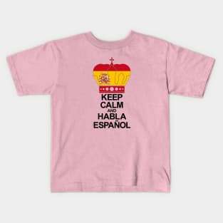 Keep Calm And Habla Español (España) Kids T-Shirt